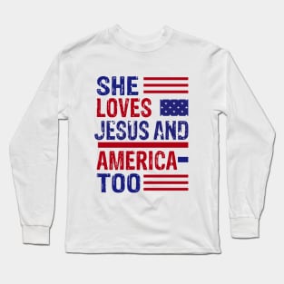 She loves Jesus and America Too Long Sleeve T-Shirt